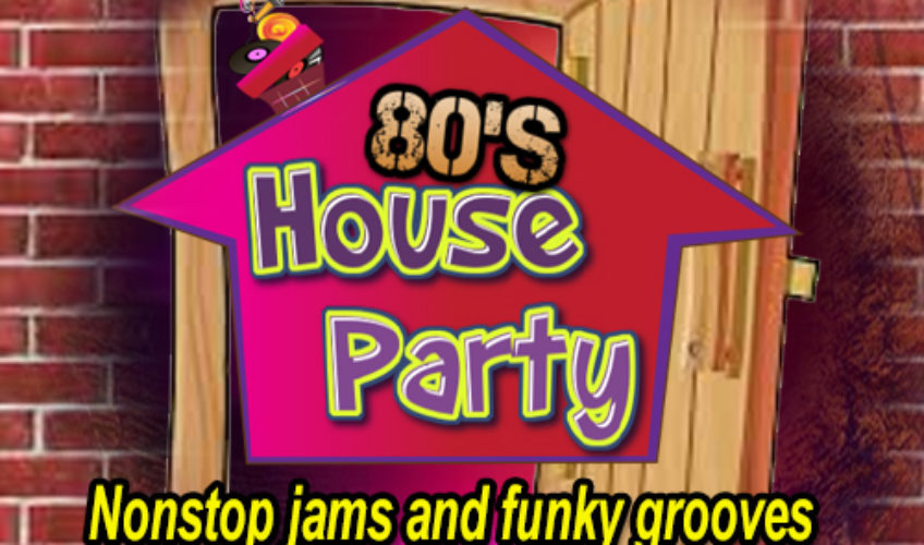 The Saturday Night 80’s House Party SAT 8PM-11PM-EST